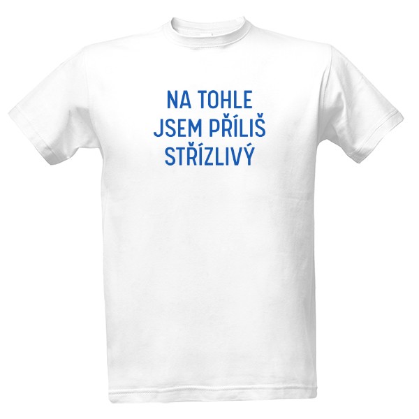 Na tohle jsem příliš střízlivý
