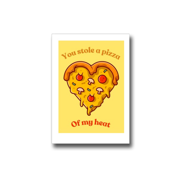 You stole a pizza of my heart valentýnské přání
